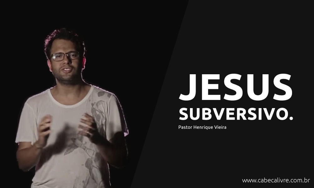 Pastor Henrique Vieira - Jesus subversivo